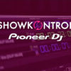 Pioneer DJ Se Introduce En El Control De Iluminación Con ShowKontrol Pioneer anuncia Showkontrol