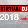 Virtual DJ 2018 Agregará Nuevas Y Poderosas Funciones Virtual DJ 2018 beta